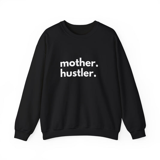 Mother. Hustler. Crewneck Sweatshirt